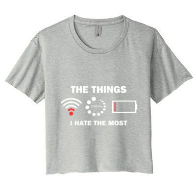 Things I Hate Bad Wifi Signal Buffering Low Battery Meme Gift Women's Crop Top Tee