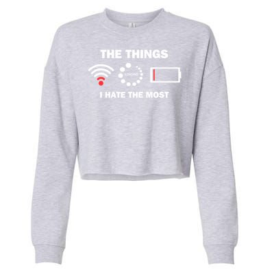 Things I Hate Bad Wifi Signal Buffering Low Battery Meme Gift Cropped Pullover Crew