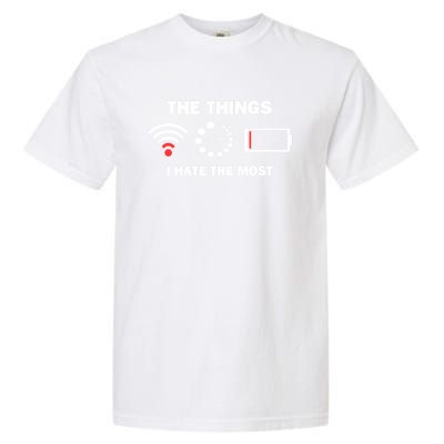 Things I Hate Bad Wifi Signal Buffering Low Battery Meme Gift Garment-Dyed Heavyweight T-Shirt