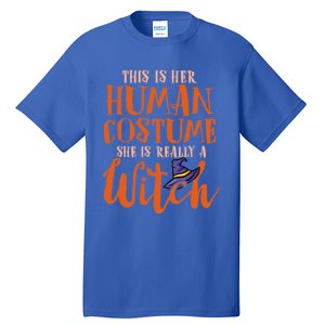 This Is Her Hu Costume She Is Really A Witch Halloween Gift Tall T-Shirt