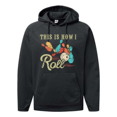 This Is How I Roll Retro Bowling Lover Funny Bowler Gifts Performance Fleece Hoodie