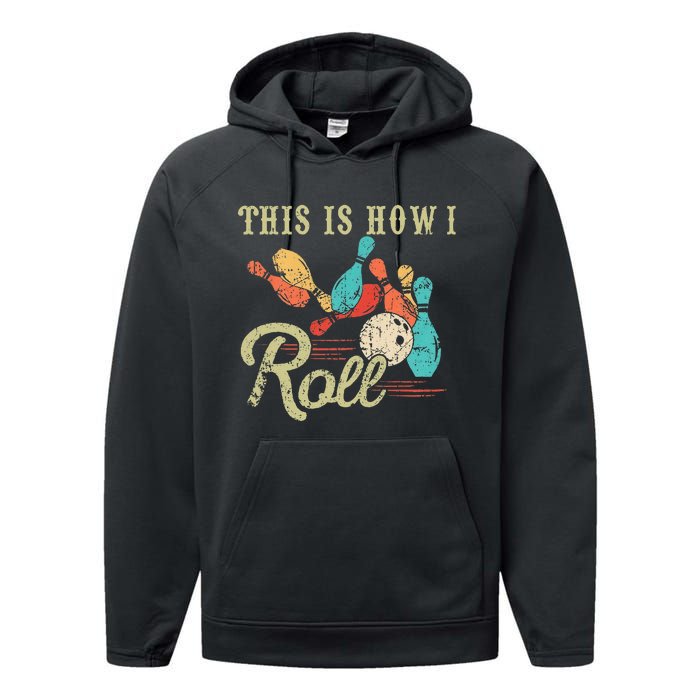 This Is How I Roll Retro Bowling Lover Funny Bowler Gifts Performance Fleece Hoodie