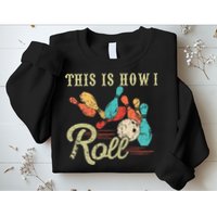This Is How I Roll Retro Bowling Lover Funny Bowler Gifts Sweatshirt