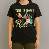This Is How I Roll Retro Bowling Lover Funny Bowler Gifts T-Shirt