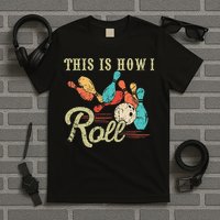 This Is How I Roll Retro Bowling Lover Funny Bowler Gifts T-Shirt