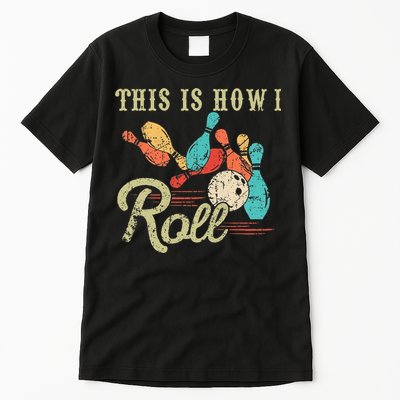 This Is How I Roll Retro Bowling Lover Funny Bowler Gifts Tall T-Shirt