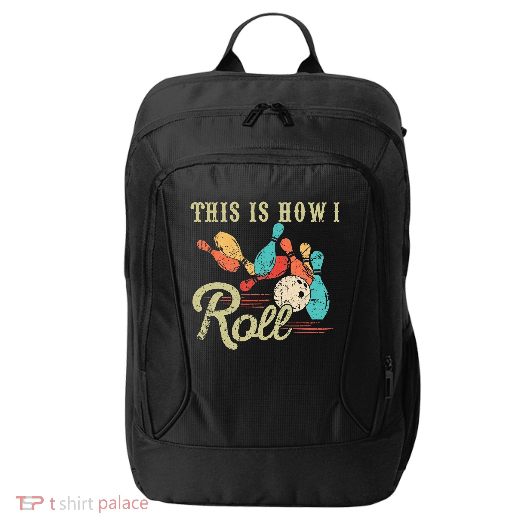 This Is How I Roll Retro Bowling Lover Funny Bowler Gifts City Backpack