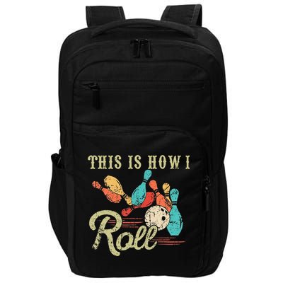 This Is How I Roll Retro Bowling Lover Funny Bowler Gifts Impact Tech Backpack