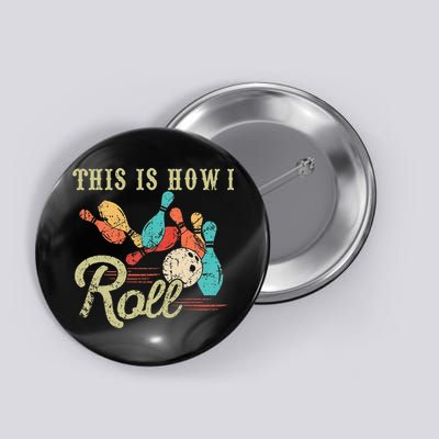 This Is How I Roll Retro Bowling Lover Funny Bowler Gifts Button