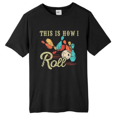 This Is How I Roll Retro Bowling Lover Funny Bowler Gifts Tall Fusion ChromaSoft Performance T-Shirt