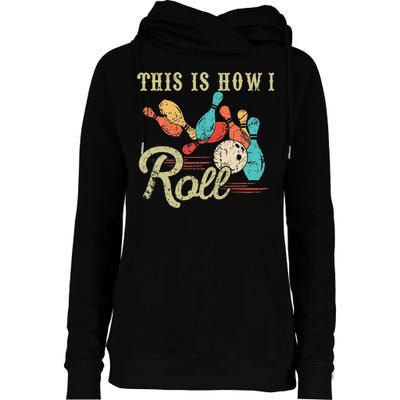 This Is How I Roll Retro Bowling Lover Funny Bowler Gifts Womens Funnel Neck Pullover Hood