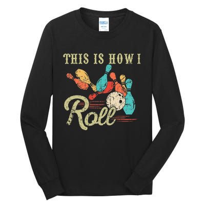 This Is How I Roll Retro Bowling Lover Funny Bowler Gifts Tall Long Sleeve T-Shirt