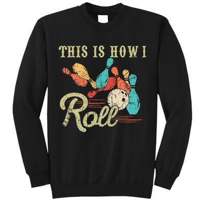 This Is How I Roll Retro Bowling Lover Funny Bowler Gifts Tall Sweatshirt
