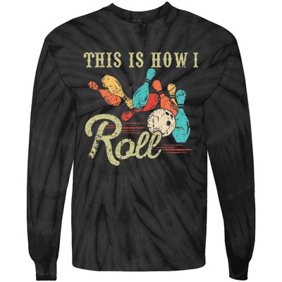 This Is How I Roll Retro Bowling Lover Funny Bowler Gifts Tie-Dye Long Sleeve Shirt