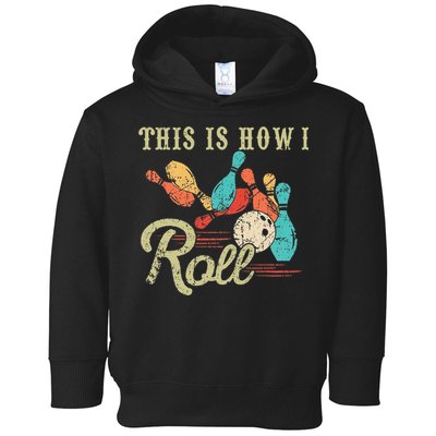 This Is How I Roll Retro Bowling Lover Funny Bowler Gifts Toddler Hoodie