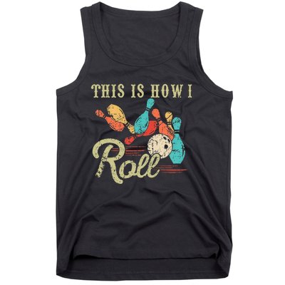 This Is How I Roll Retro Bowling Lover Funny Bowler Gifts Tank Top