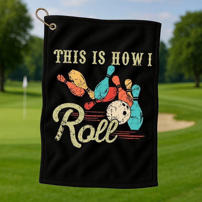This Is How I Roll Retro Bowling Lover Funny Bowler Gifts Golf Towel