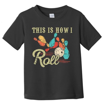 This Is How I Roll Retro Bowling Lover Funny Bowler Gifts Toddler T-Shirt