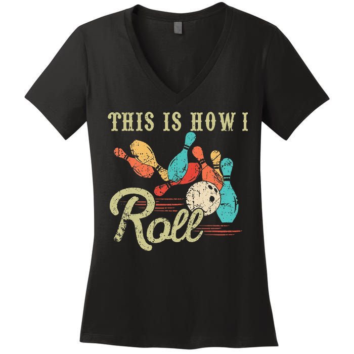 This Is How I Roll Retro Bowling Lover Funny Bowler Gifts Women's V-Neck T-Shirt