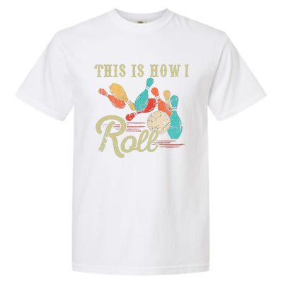 This Is How I Roll Retro Bowling Lover Funny Bowler Gifts Garment-Dyed Heavyweight T-Shirt