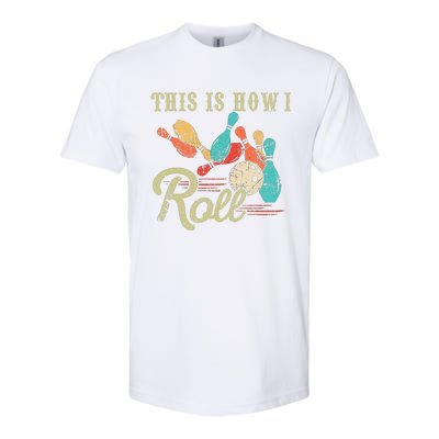 This Is How I Roll Retro Bowling Lover Funny Bowler Gifts Softstyle CVC T-Shirt