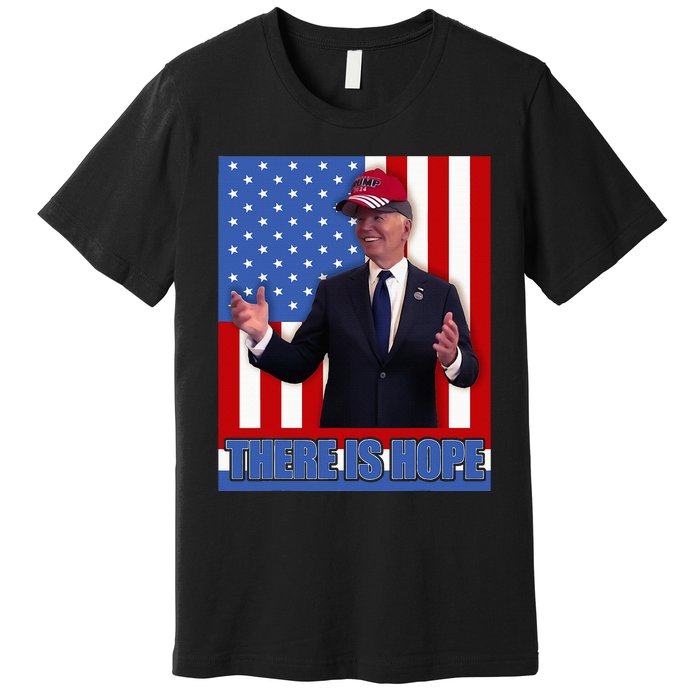 There Is Hope Joe Biden Wearing Trump Hat Premium T-Shirt