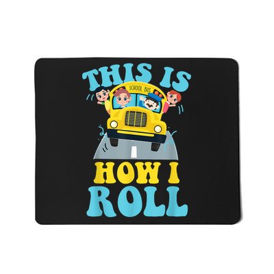 This Is How I Roll School Bus Driver Appreciation Mousepad