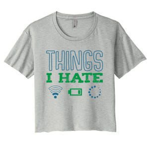 Things I Hate Buffering Low Battery Weak Wlan Funny Quotes Gift Women's Crop Top Tee