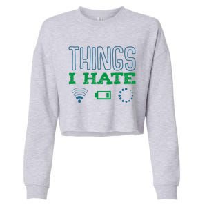 Things I Hate Buffering Low Battery Weak Wlan Funny Quotes Gift Cropped Pullover Crew