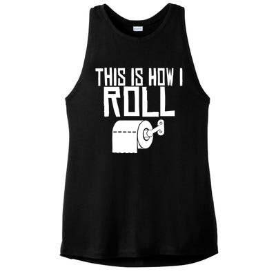 This Is How I Roll Funny Toilet Paper Humor Gift Ladies PosiCharge Tri-Blend Wicking Tank