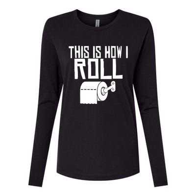 This Is How I Roll Funny Toilet Paper Humor Gift Womens Cotton Relaxed Long Sleeve T-Shirt