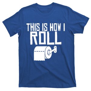 This Is How I Roll Funny Toilet Paper Humor Gift T-Shirt