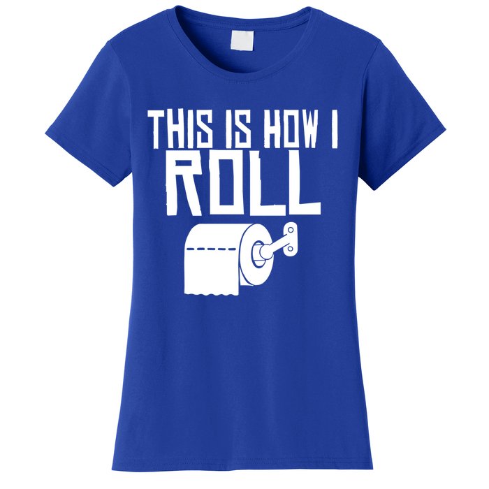 This Is How I Roll Funny Toilet Paper Humor Gift Women's T-Shirt