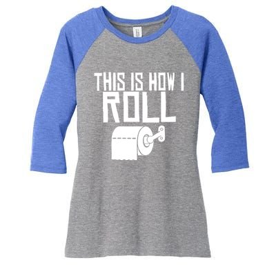 This Is How I Roll Funny Toilet Paper Humor Gift Women's Tri-Blend 3/4-Sleeve Raglan Shirt