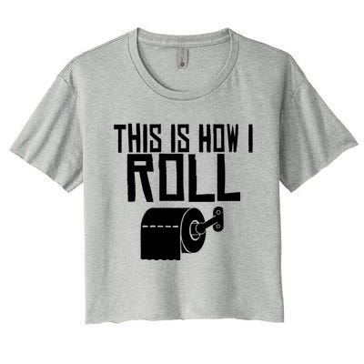 This Is How I Roll Funny Toilet Paper Humor Gift Women's Crop Top Tee