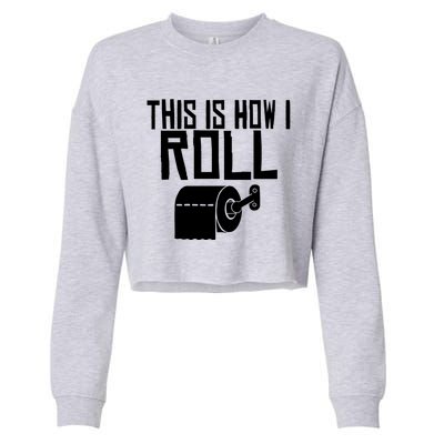 This Is How I Roll Funny Toilet Paper Humor Gift Cropped Pullover Crew