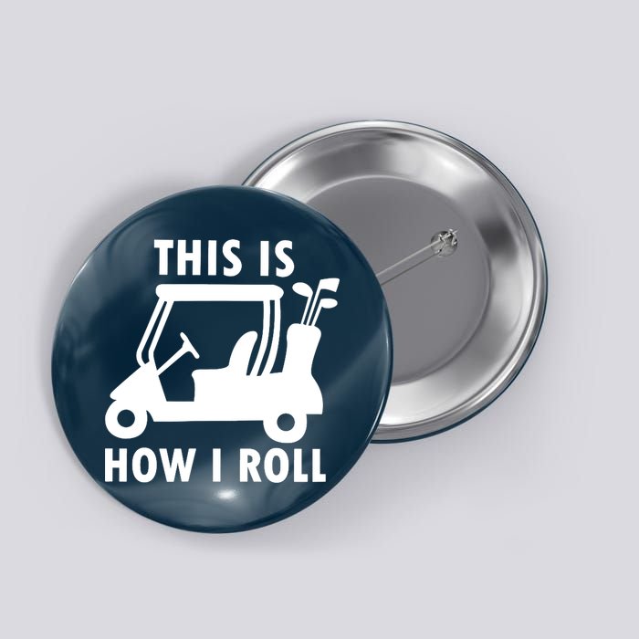 This Is How I Roll Funny Humor Golf Vintage Button