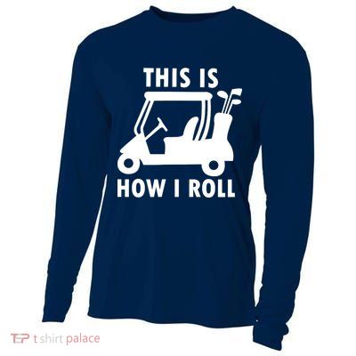 This Is How I Roll Funny Humor Golf Vintage Cooling Performance Long Sleeve Crew