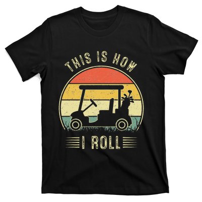 This Is How I Roll Golf Cart Funny Golfers T-Shirt