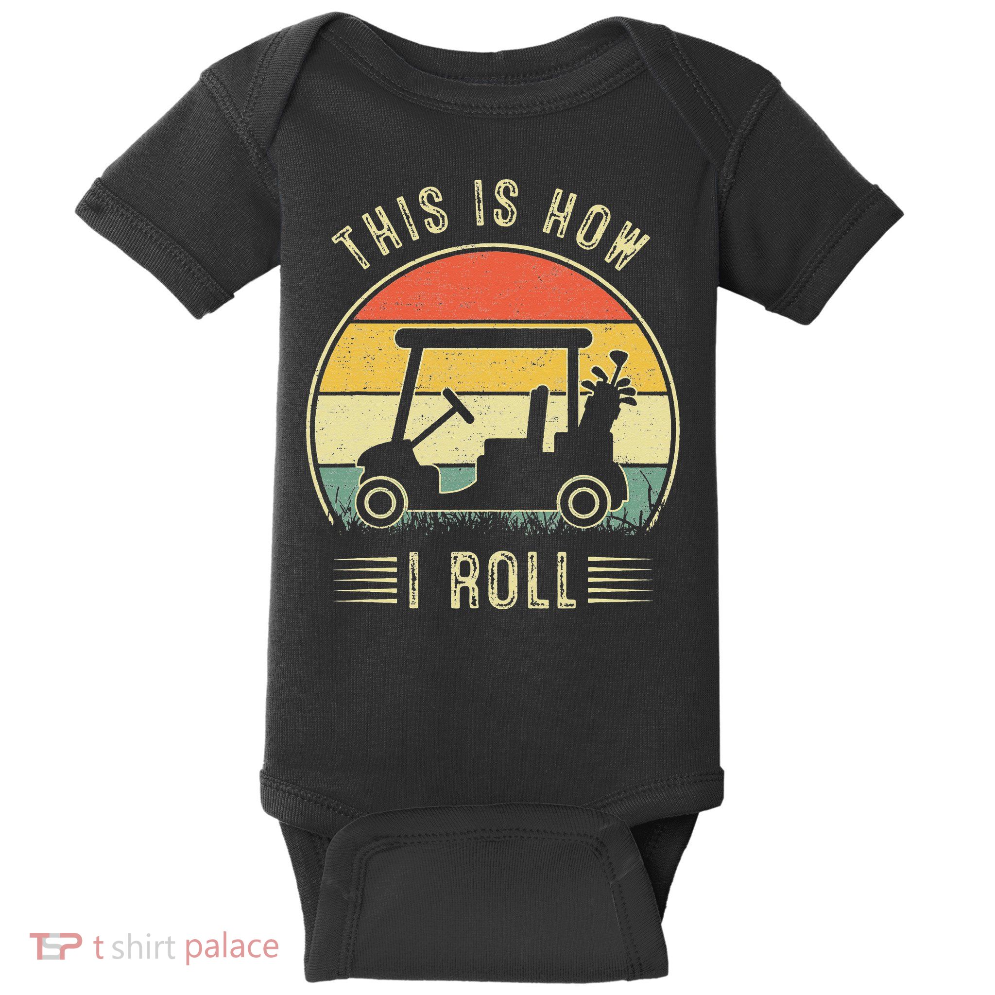 This Is How I Roll Golf Cart Funny Golfers Baby Bodysuit