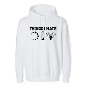 Things I Hate Computer Problems For Nerds Gamer Meaningful Gift Garment-Dyed Fleece Hoodie