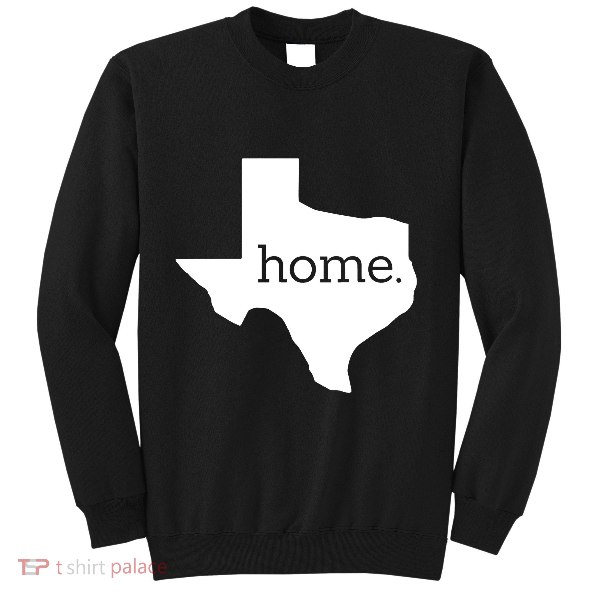 Texas Is Home. Sweatshirt