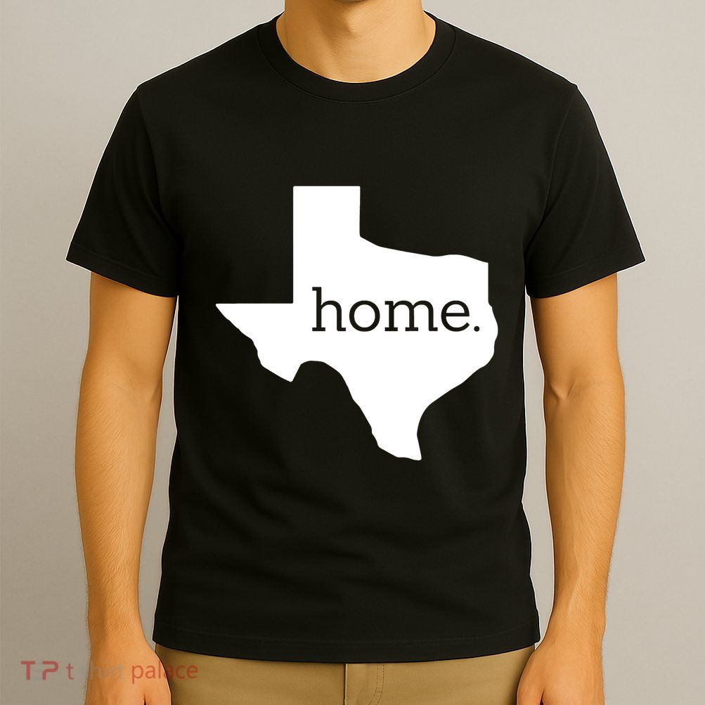 Texas Is Home. T-Shirt