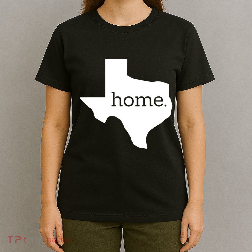 Texas Is Home. T-Shirt