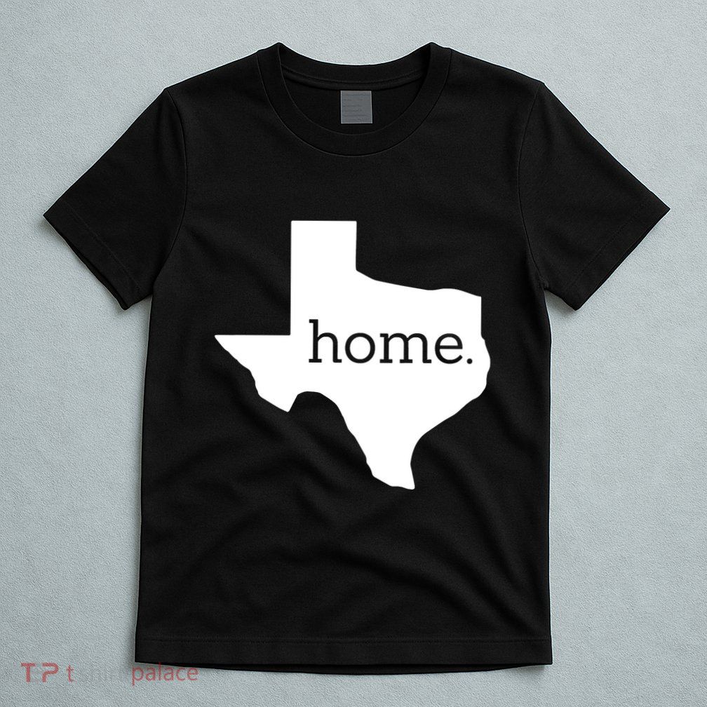 Texas Is Home. T-Shirt
