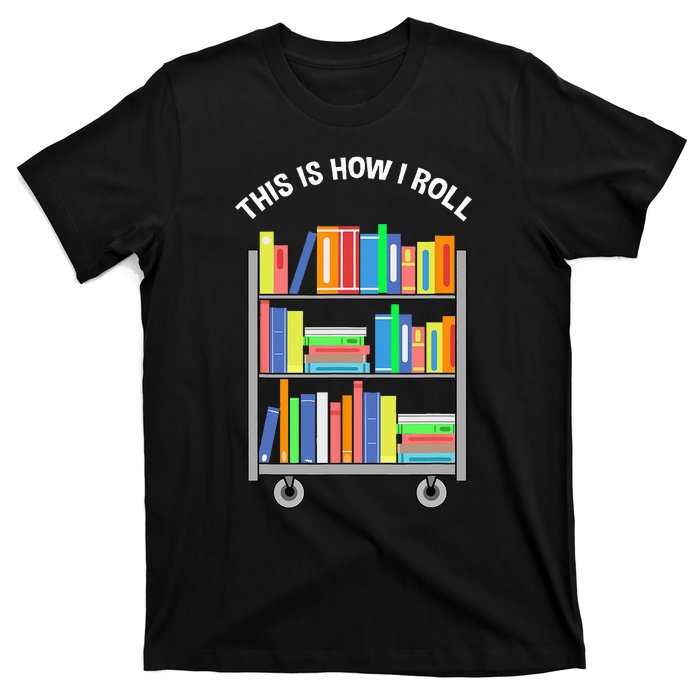 This Is How I Roll Book Librarian T-Shirt