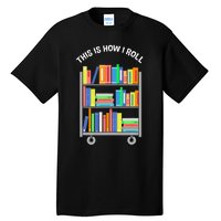 This Is How I Roll Book Librarian Tall T-Shirt