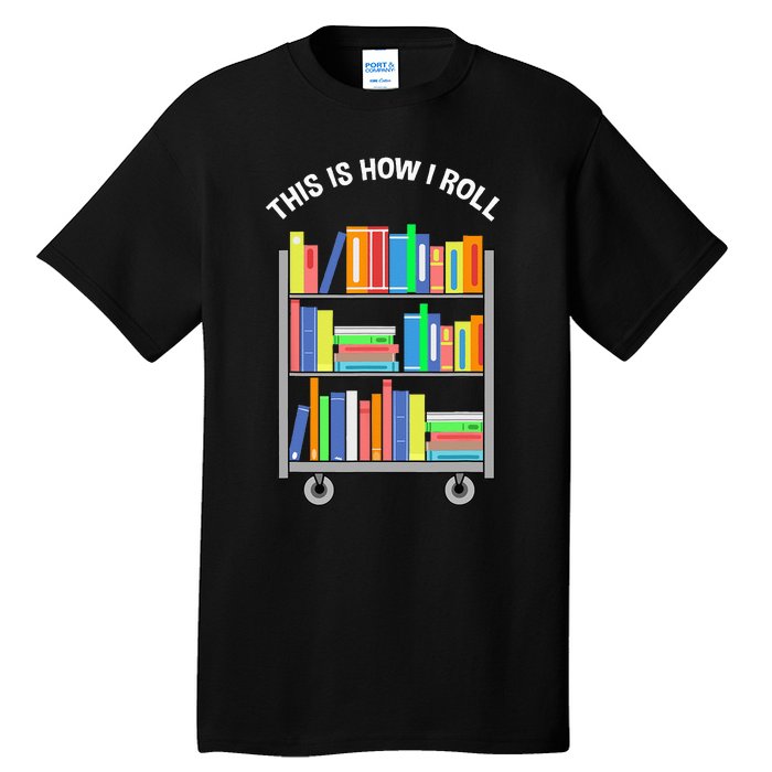 This Is How I Roll Book Librarian Tall T-Shirt