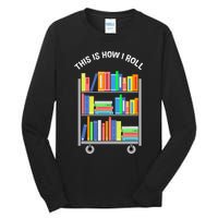 This Is How I Roll Book Librarian Tall Long Sleeve T-Shirt