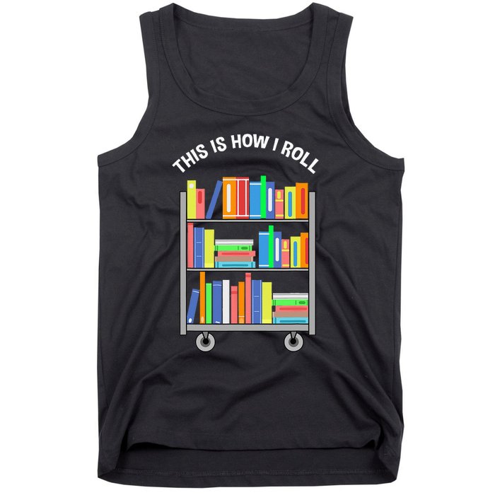 This Is How I Roll Book Librarian Tank Top